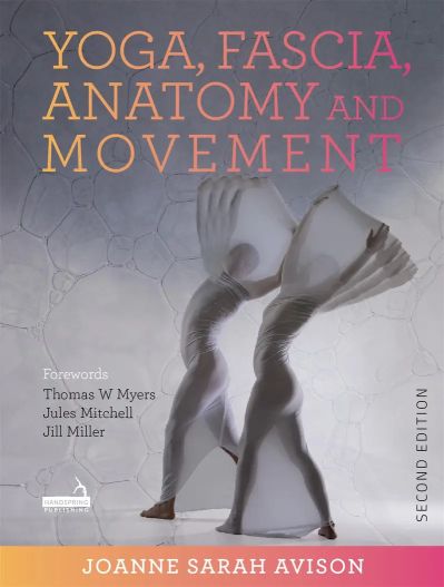 Yoga, Fascia, Anatomy and Movement – Joanne Sarah Avison